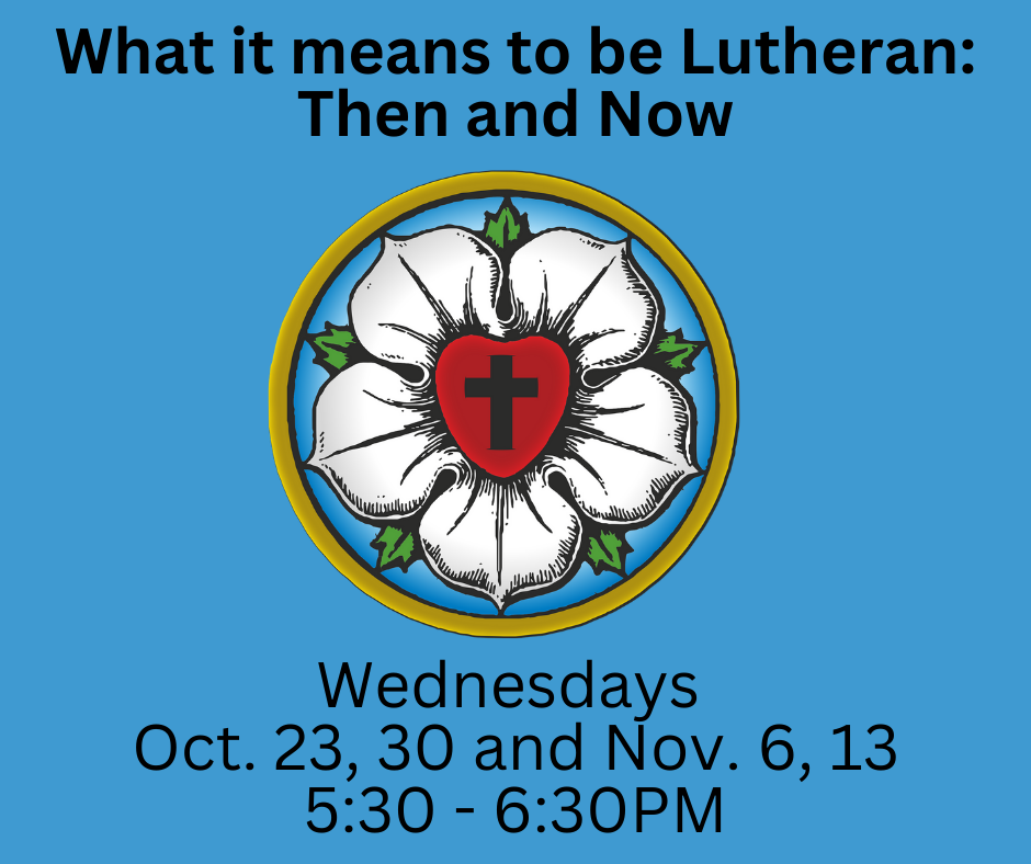 “What it Means to be Lutheran:  Then and Now”