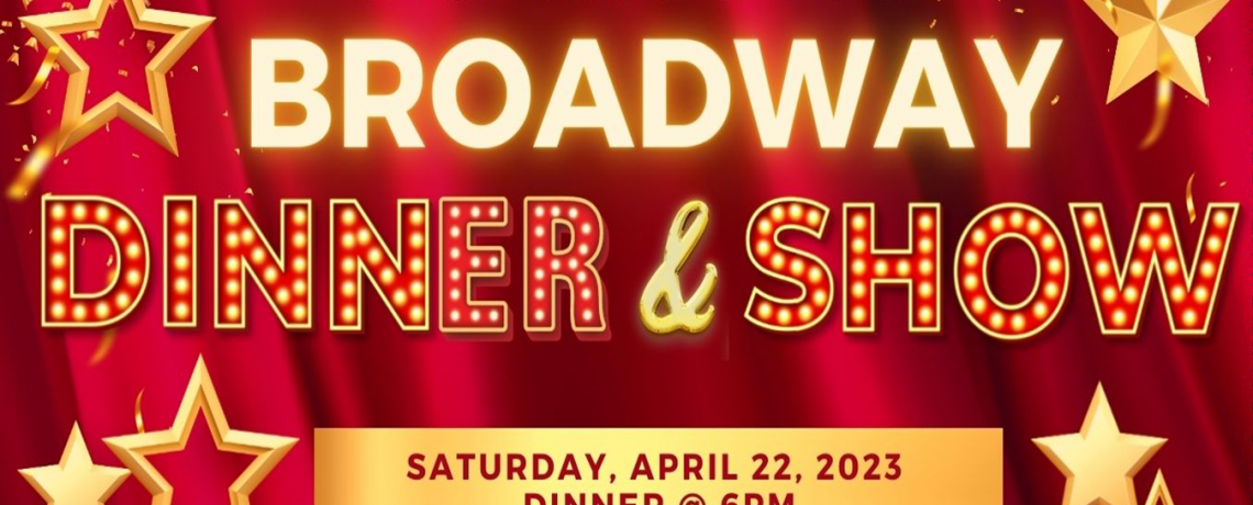 Broadway Dinner & Show – Saturday, April 22 @ 6pm