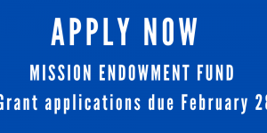 Apply for a Mission Endowment Fund Grant