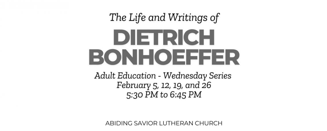 February Adult Education:  The Life and Writings of Dietrich Bonhoeffer