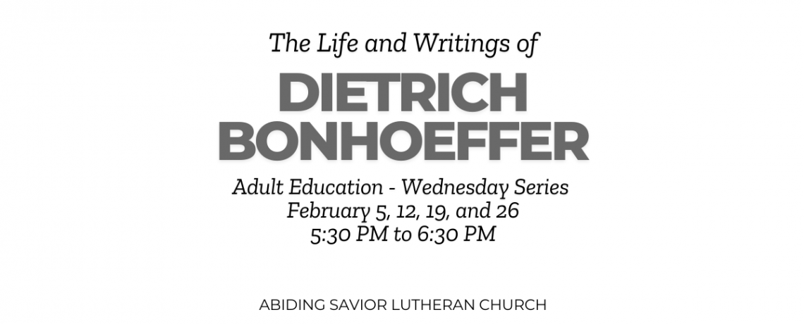 February Adult Education:  The Life and Writings of Dietrich Bonhoeffer