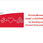 MAKE a DIFFERENCE by directing your Thrivent Choice Dollars!
