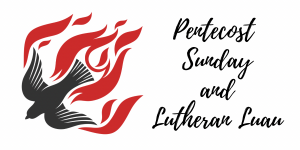 Pentecost Sunday and Lutheran Luau