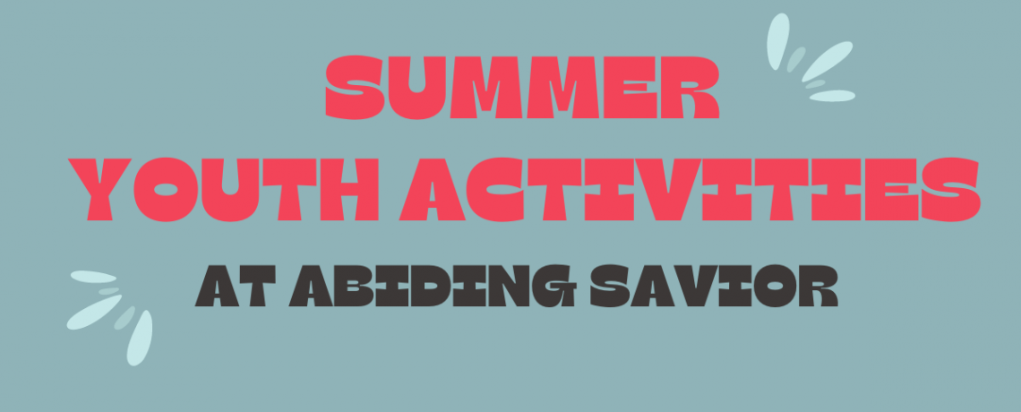 Summer youth activities at Abiding Savior