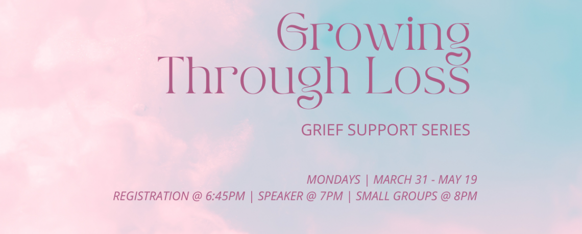 “Growing Through Loss” grief support series