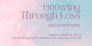 “Growing Through Loss” grief support series