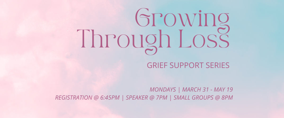 “Growing Through Loss” grief support series